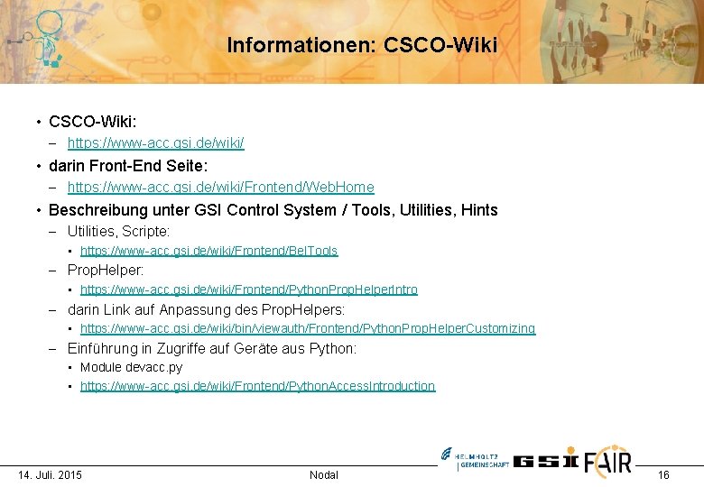 Informationen: CSCO-Wiki • CSCO-Wiki: - https: //www-acc. gsi. de/wiki/ • darin Front-End Seite: -