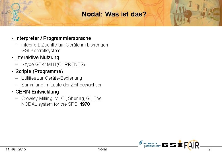 Nodal: Was ist das? • Interpreter / Programmiersprache - integriert: Zugriffe auf Geräte im