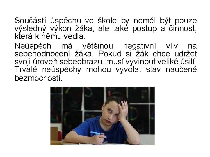 Součástí úspěchu ve škole by neměl být pouze výsledný výkon žáka, ale také postup