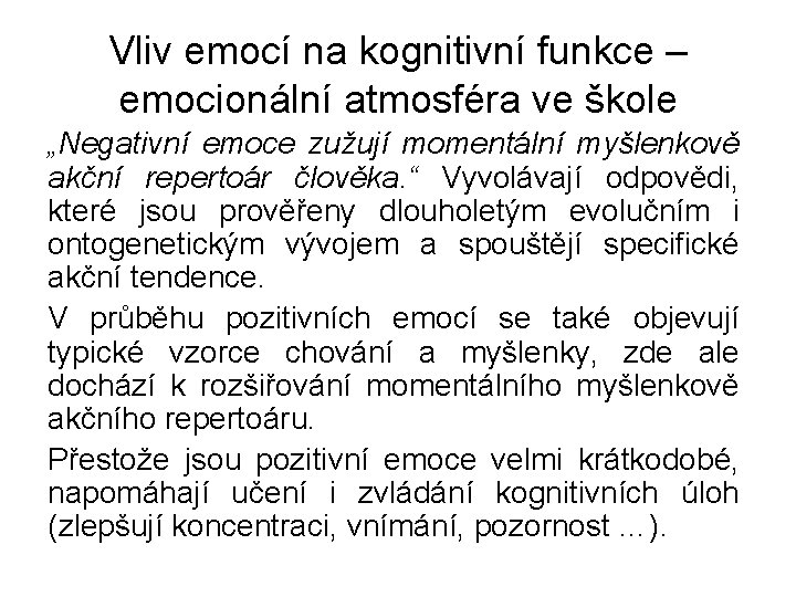 Vliv emocí na kognitivní funkce – emocionální atmosféra ve škole „Negativní emoce zužují momentální