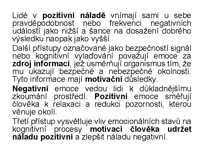 Lidé v pozitivní náladě vnímají sami u sebe pravděpodobnost nebo frekvenci negativních událostí jako