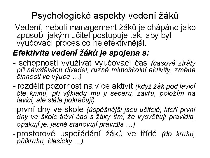 Psychologické aspekty vedení žáků Vedení, neboli management žáků je chápáno jako způsob, jakým učitel