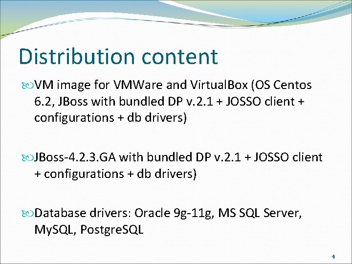 Distribution content VM image for VMWare and Virtual. Box (OS Centos 6. 2, JBoss