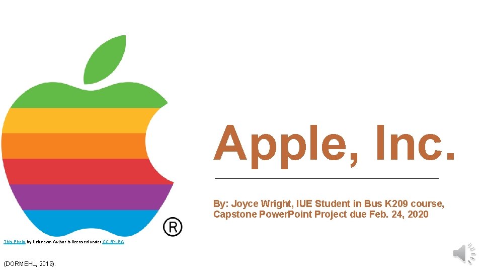 Apple, Inc. By: Joyce Wright, IUE Student in Bus K 209 course, Capstone Power.