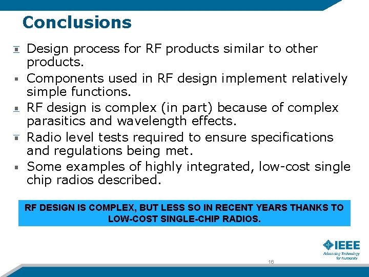 Conclusions Design process for RF products similar to other products. Components used in RF