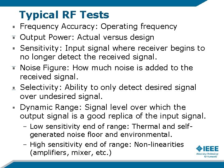 Typical RF Tests Frequency Accuracy: Operating frequency Output Power: Actual versus design Sensitivity: Input