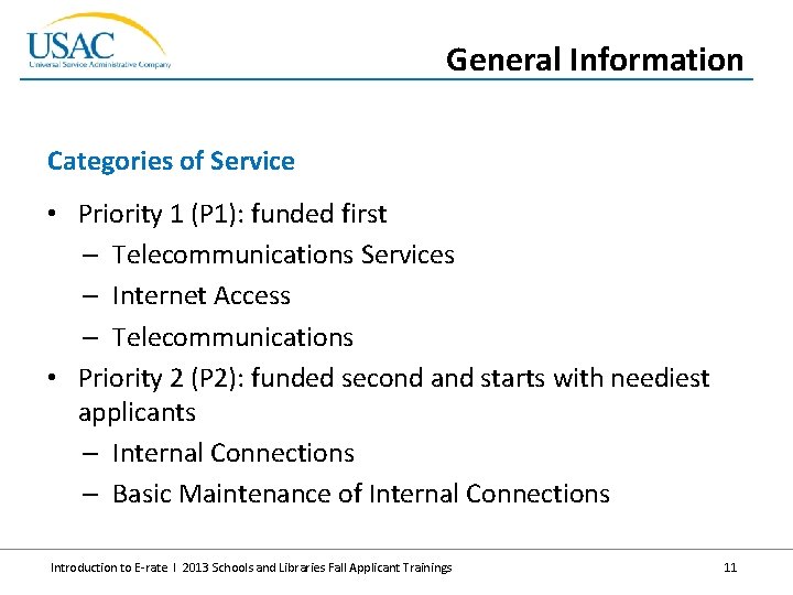 General Information Categories of Service • Priority 1 (P 1): funded first – Telecommunications