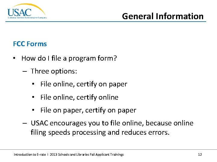 General Information FCC Forms • How do I file a program form? – Three