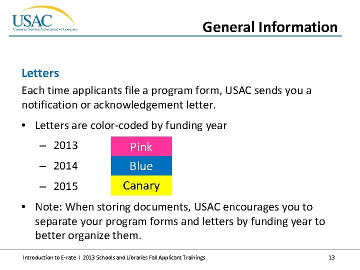 General Information Letters Each time applicants file a program form, USAC sends you a