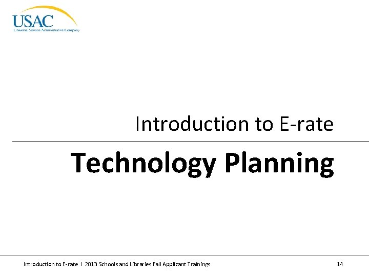 Introduction to E-rate Technology Planning Introduction to E-rate I 2013 Schools and Libraries Fall