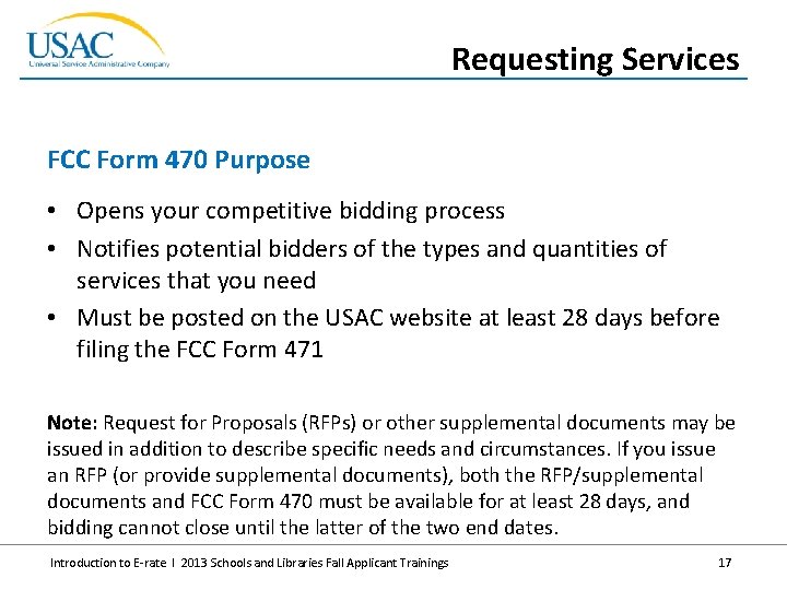 Requesting Services FCC Form 470 Purpose • Opens your competitive bidding process • Notifies