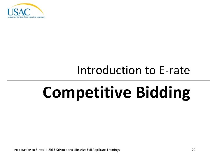 Introduction to E-rate Competitive Bidding Introduction to E-rate I 2013 Schools and Libraries Fall