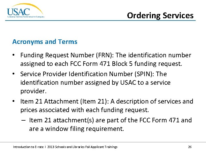 Ordering Services Acronyms and Terms • Funding Request Number (FRN): The identification number assigned