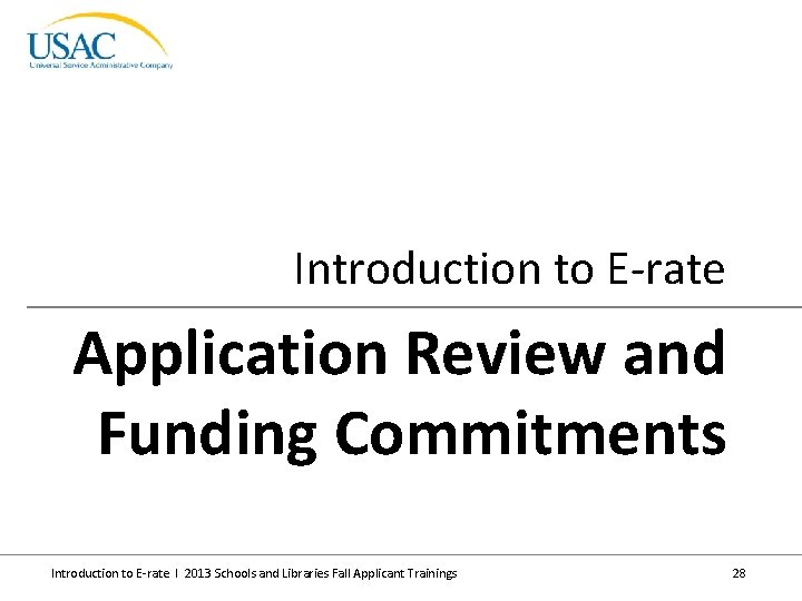 Introduction to E-rate Application Review and Funding Commitments Introduction to E-rate I 2013 Schools