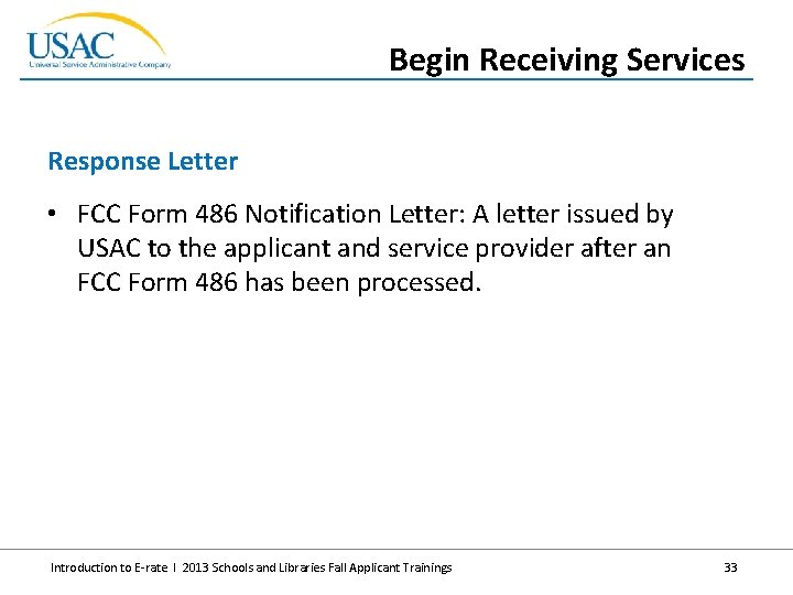 Begin Receiving Services Response Letter • FCC Form 486 Notification Letter: A letter issued