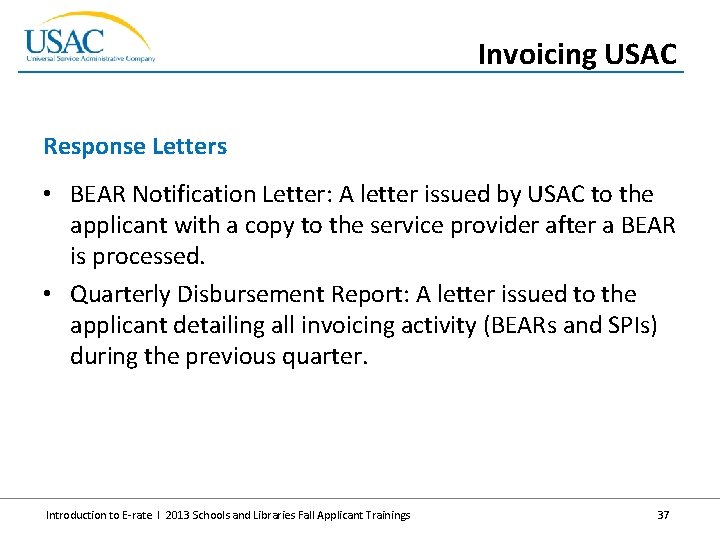 Invoicing USAC Response Letters • BEAR Notification Letter: A letter issued by USAC to