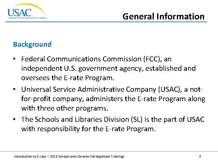 General Information Background • Federal Communications Commission (FCC), an independent U. S. government agency,