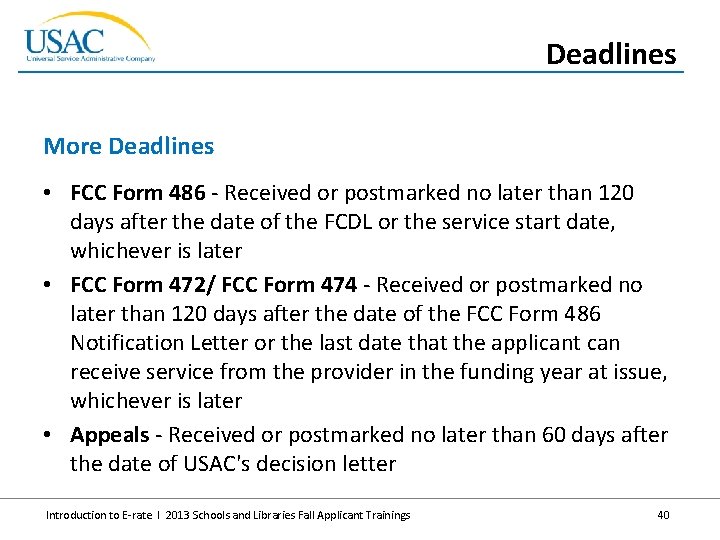 Deadlines More Deadlines • FCC Form 486 - Received or postmarked no later than