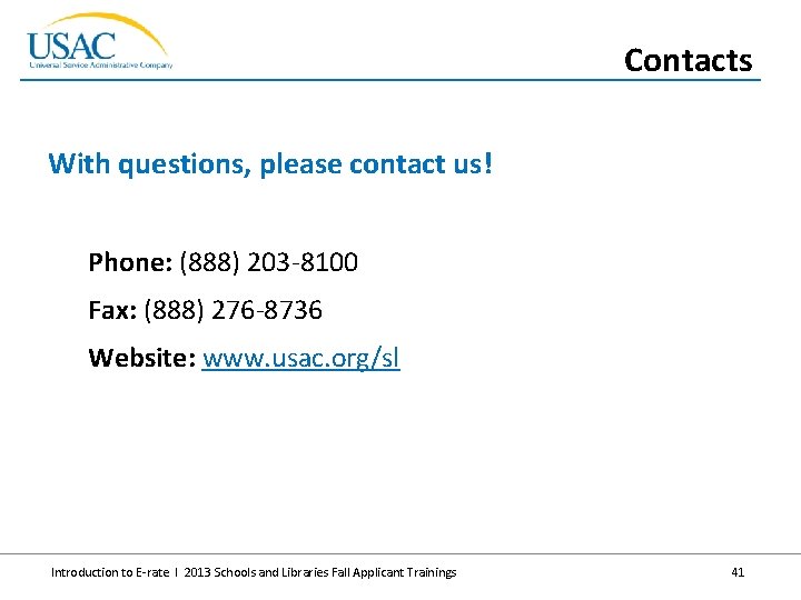 Contacts With questions, please contact us! Phone: (888) 203 -8100 Fax: (888) 276 -8736