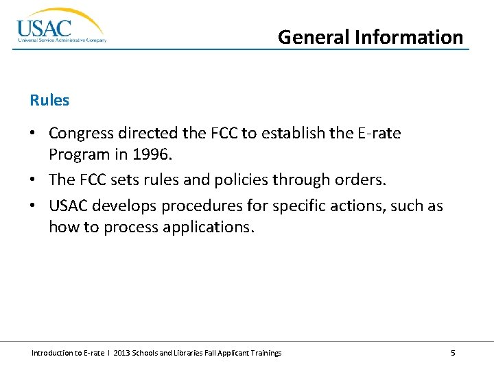 General Information Rules • Congress directed the FCC to establish the E-rate Program in