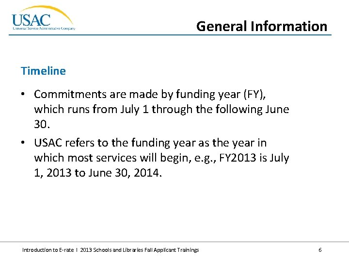 General Information Timeline • Commitments are made by funding year (FY), which runs from