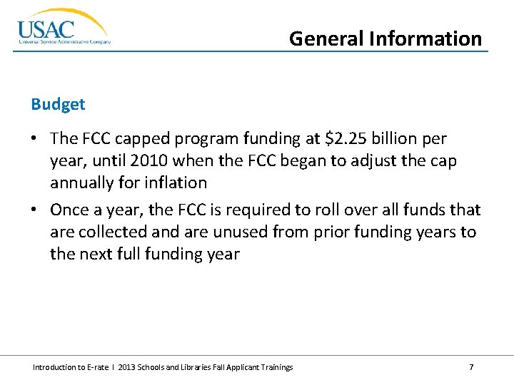 General Information Budget • The FCC capped program funding at $2. 25 billion per