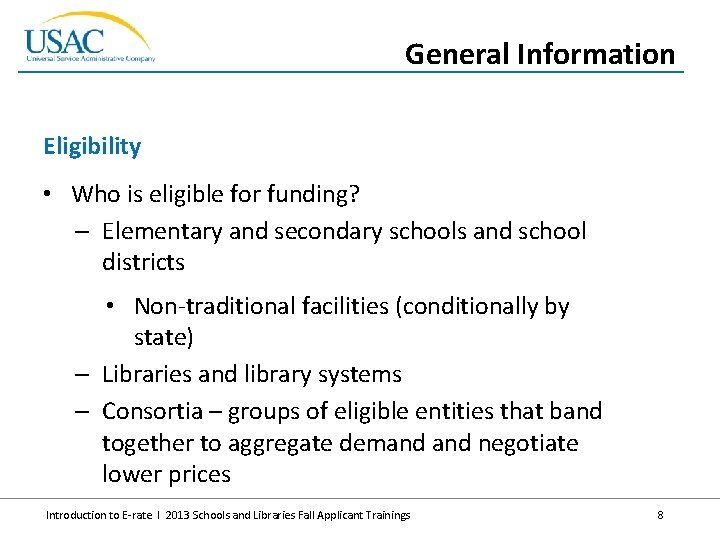 General Information Eligibility • Who is eligible for funding? – Elementary and secondary schools