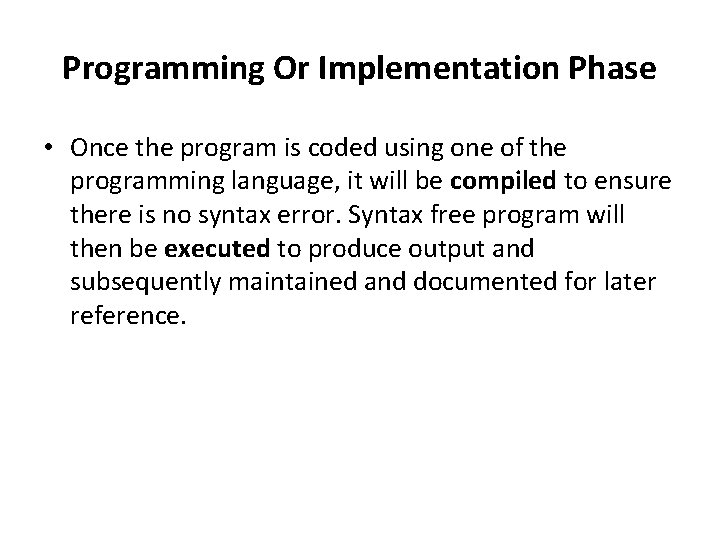 Programming Or Implementation Phase • Once the program is coded using one of the