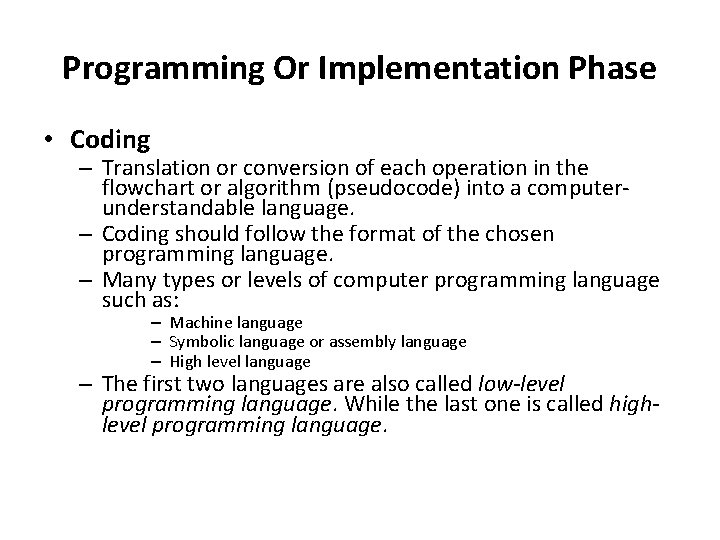 Programming Or Implementation Phase • Coding – Translation or conversion of each operation in