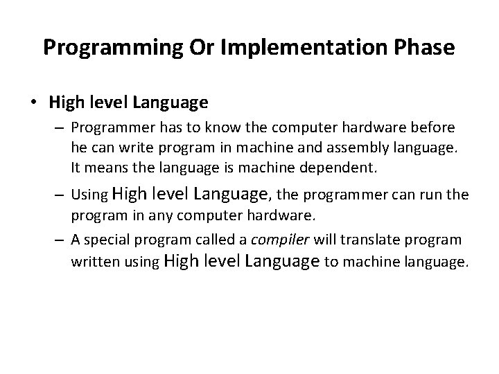 Programming Or Implementation Phase • High level Language – Programmer has to know the
