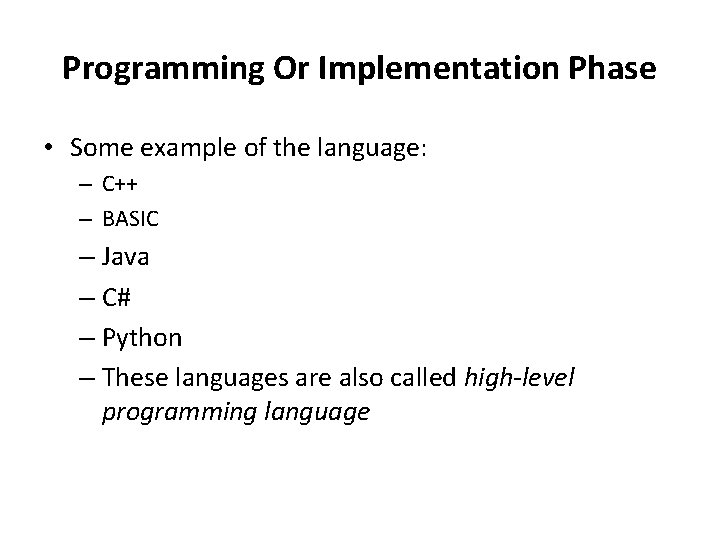 Programming Or Implementation Phase • Some example of the language: – C++ – BASIC