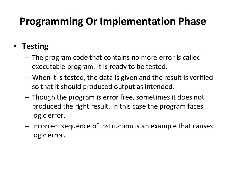 Programming Or Implementation Phase • Testing – The program code that contains no more