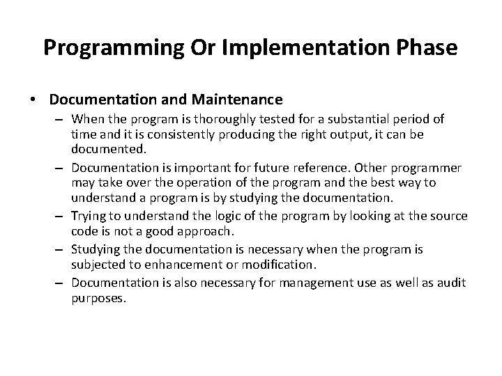Programming Or Implementation Phase • Documentation and Maintenance – When the program is thoroughly
