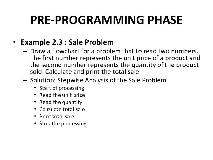 PRE-PROGRAMMING PHASE • Example 2. 3 : Sale Problem – Draw a flowchart for