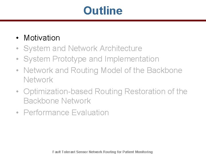 Outline • • Motivation System and Network Architecture System Prototype and Implementation Network and