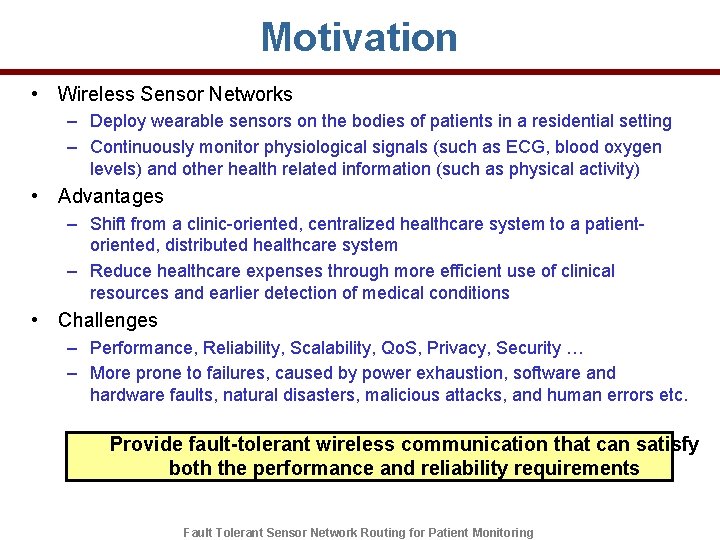 Motivation • Wireless Sensor Networks – Deploy wearable sensors on the bodies of patients