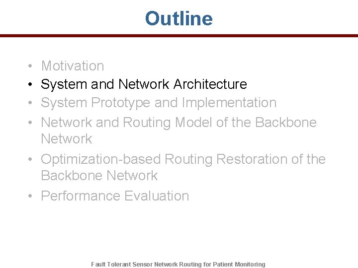Outline • • Motivation System and Network Architecture System Prototype and Implementation Network and