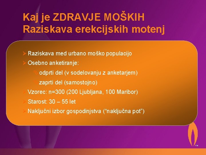 Kaj je ZDRAVJE MOŠKIH Raziskava erekcijskih motenj Ø Raziskava med urbano moško populacijo Ø