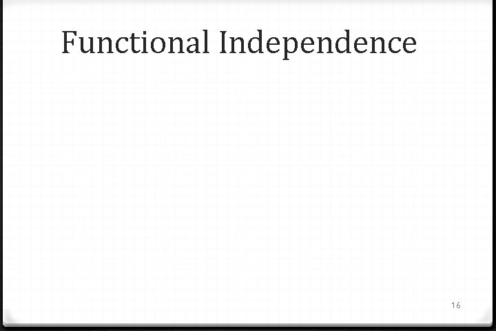 Functional Independence 16 
