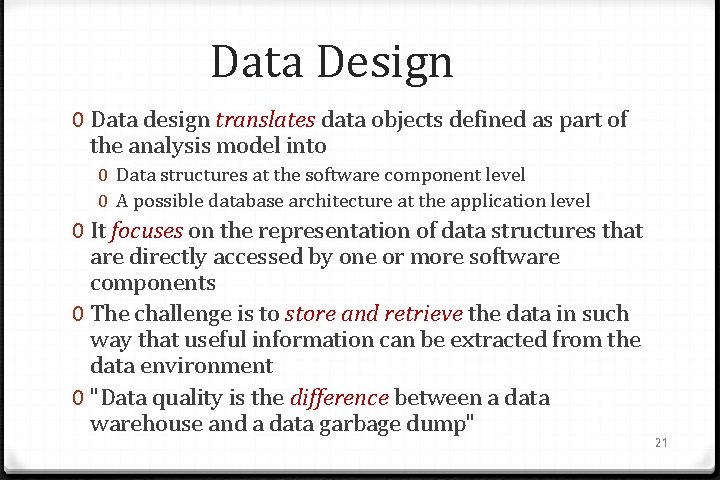 Data Design 0 Data design translates data objects defined as part of the analysis