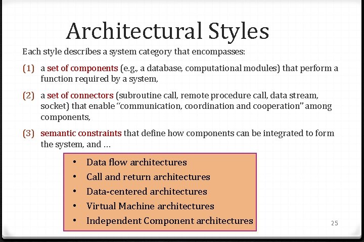 Architectural Styles Each style describes a system category that encompasses: (1) a set of