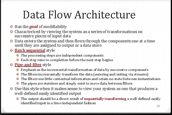 Data Flow Architecture 0 Has the goal of modifiability 0 Characterized by viewing the