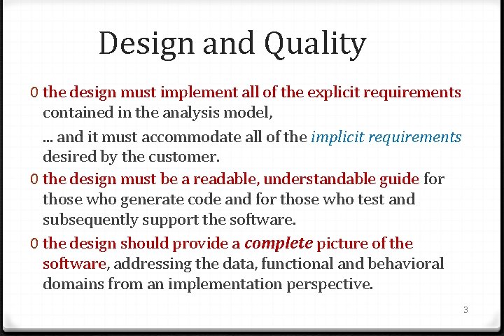 Design and Quality 0 the design must implement all of the explicit requirements contained