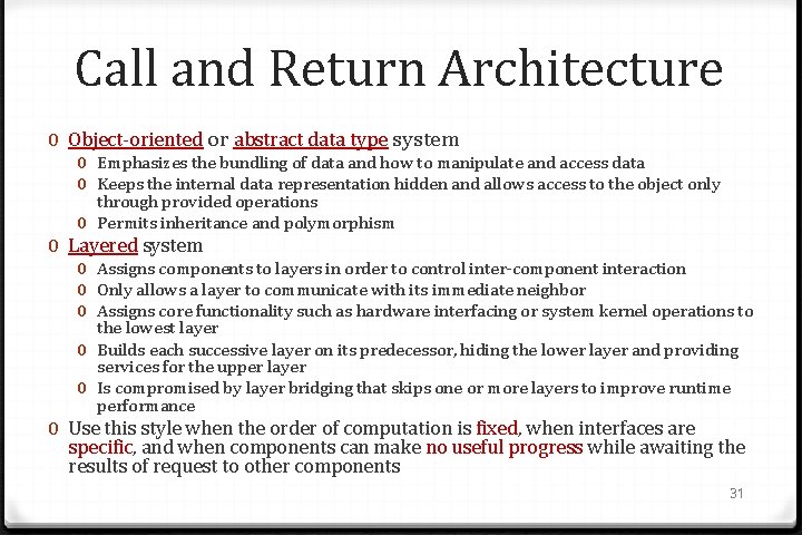 Call and Return Architecture 0 Object-oriented or abstract data type system 0 Emphasizes the