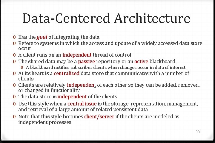 Data-Centered Architecture 0 Has the goal of integrating the data 0 Refers to systems