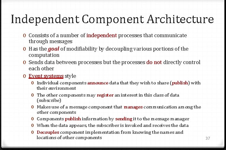 Independent Component Architecture 0 Consists of a number of independent processes that communicate through