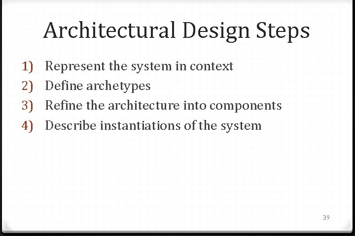 Architectural Design Steps 1) 2) 3) 4) Represent the system in context Define archetypes