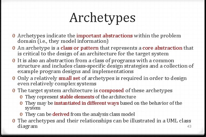 Archetypes 0 Archetypes indicate the important abstractions within the problem domain (i. e. ,