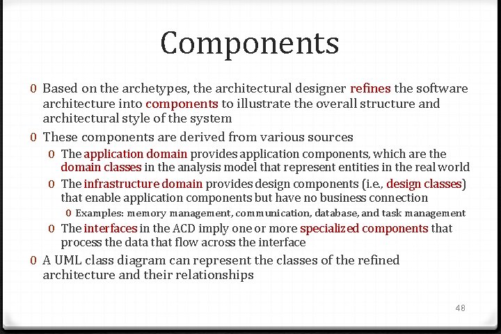 Components 0 Based on the archetypes, the architectural designer refines the software architecture into