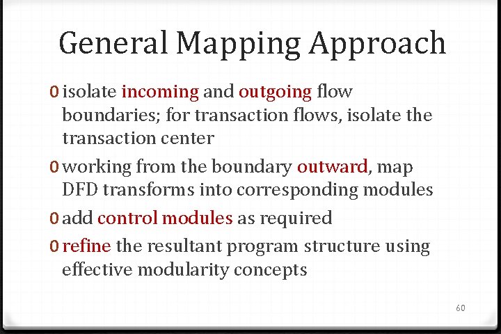 General Mapping Approach 0 isolate incoming and outgoing flow boundaries; for transaction flows, isolate